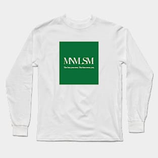 Minimalism. The less you own. The less owns you. Long Sleeve T-Shirt